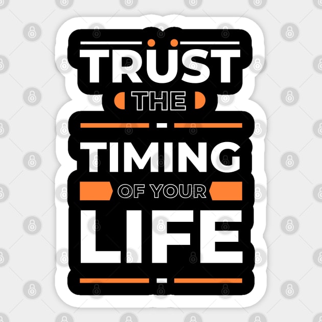 Trust the timing  of your life Sticker by TigrArt